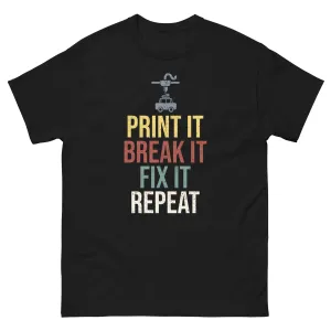 3D Printer T-Shirt: Print it, Break it, Fix it, Repeat | Men's classic tee