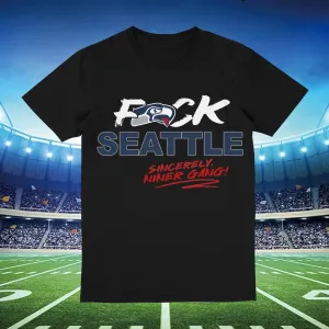 "F*ck Seattle" Sincerely Niner Gang - Black Tee